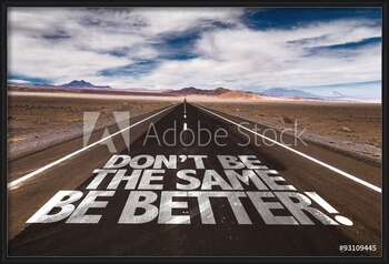 Uokvireni plakat Don't Be the Same, Be Better!